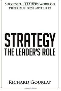 Strategy The Leader's Role by Richard Gourlay
