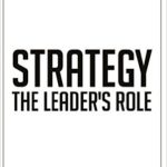 Strategy The Leader's Role by Richard Gourlay